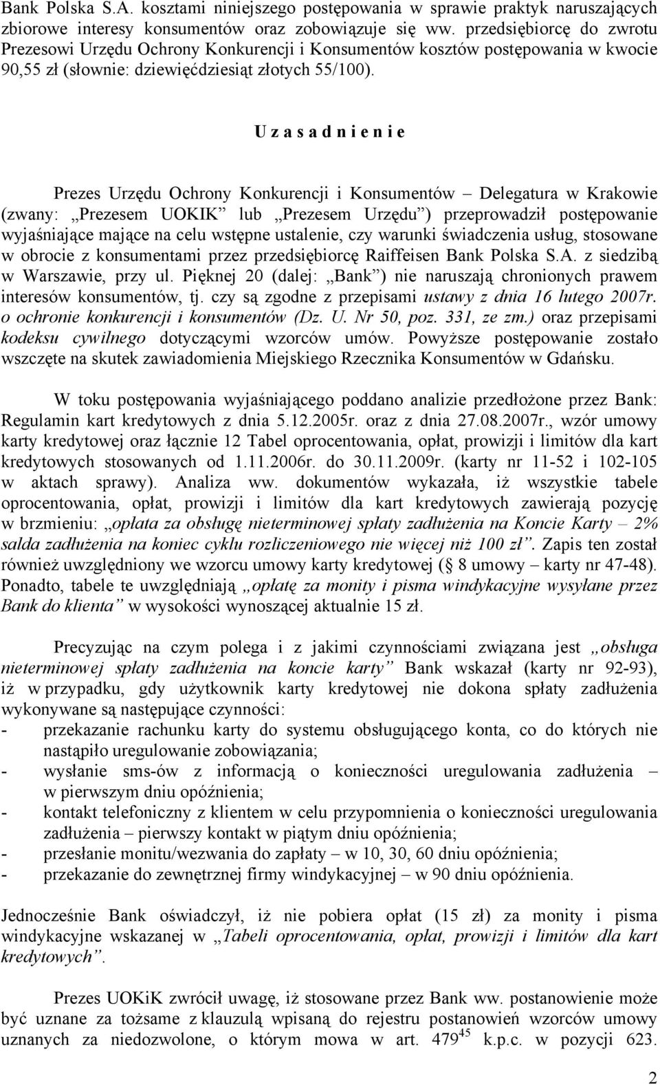 U z a s a d n i e n i e Prezes Urzędu Ochrony Konkurencji i Konsumentów Delegatura w Krakowie (zwany: Prezesem UOKIK lub Prezesem Urzędu ) przeprowadził postępowanie wyjaśniające mające na celu