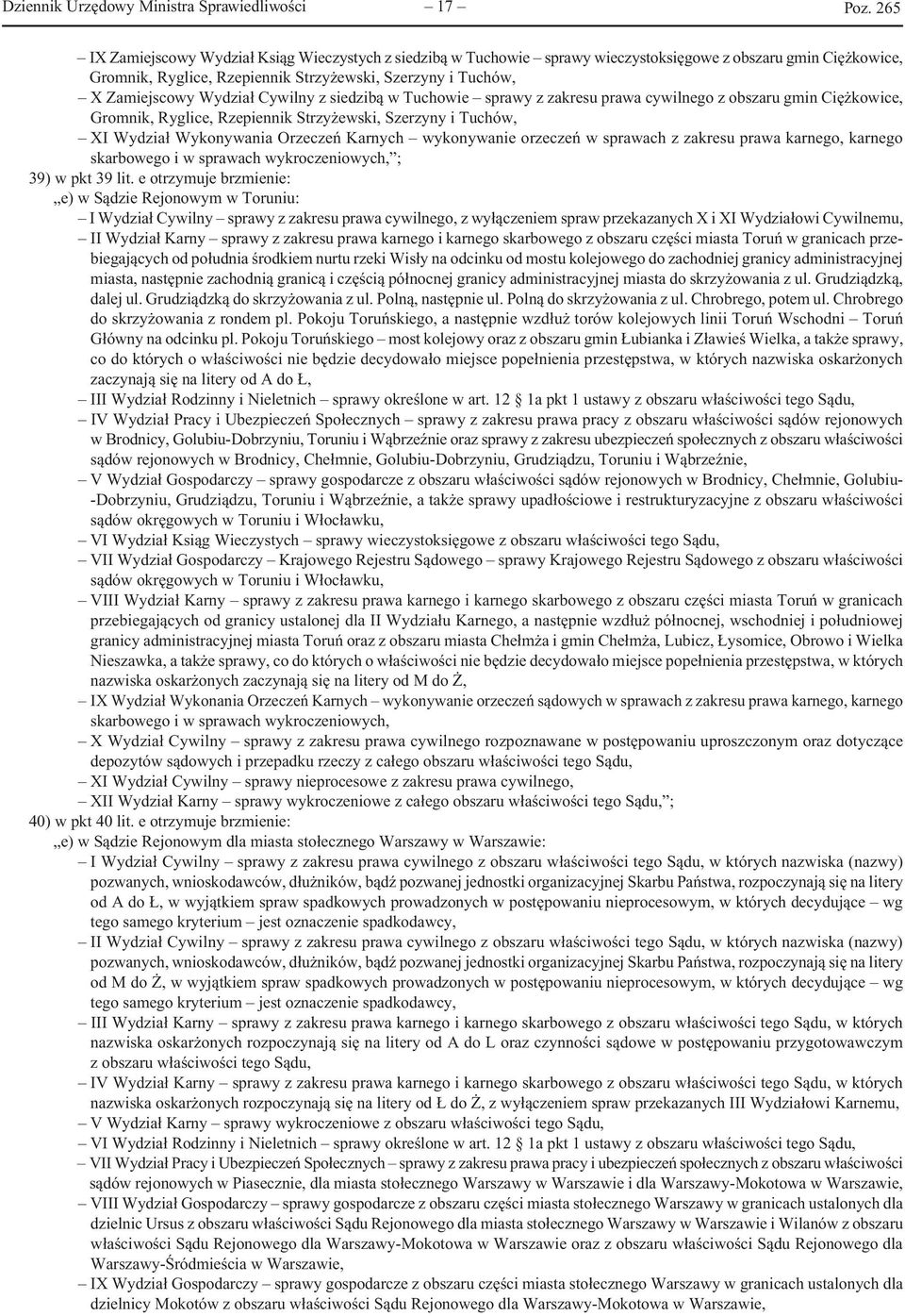 Tuchów, XI Wydział Wykonywania Orzeczeń Karnych wykonywanie orzeczeń w sprawach z zakresu prawa karnego, karnego skarbowego i w sprawach wykroczeniowych, ; 39) w pkt 39 lit.
