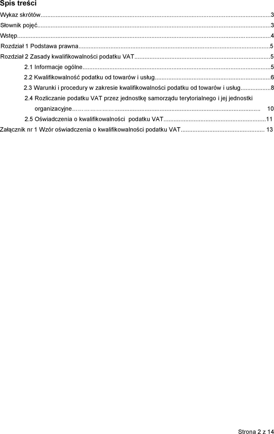 3 Warunki i procedury w zakresie kwalifikowalności podatku od towarów i usług...8 2.