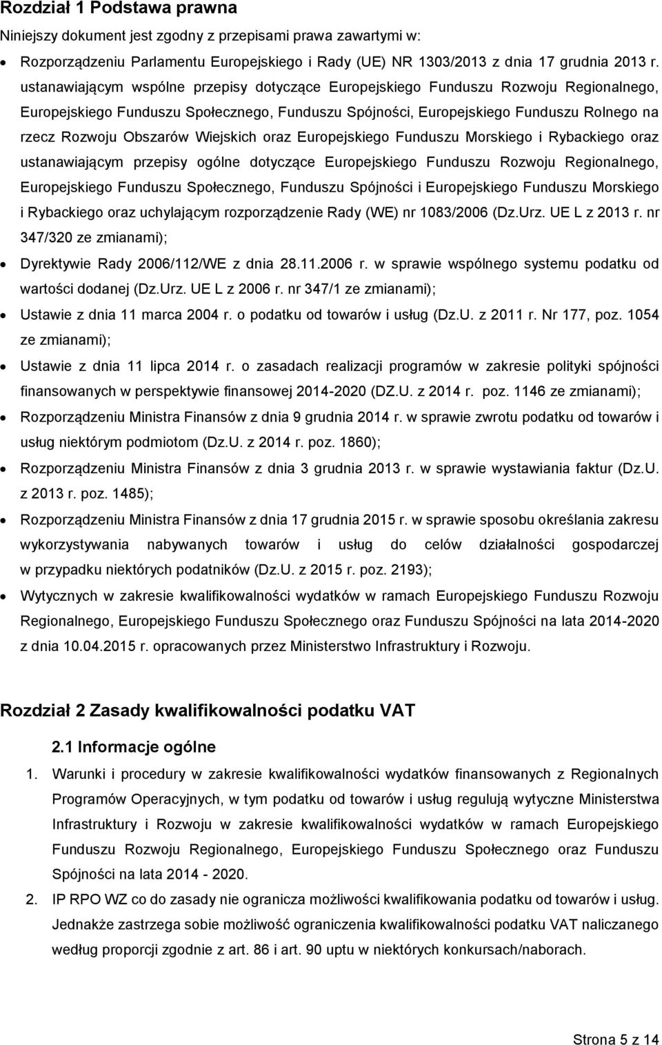 Wiejskich oraz Europejskiego Funduszu Morskiego i Rybackiego oraz ustanawiającym przepisy ogólne dotyczące Europejskiego Funduszu Rozwoju Regionalnego, Europejskiego Funduszu Społecznego, Funduszu