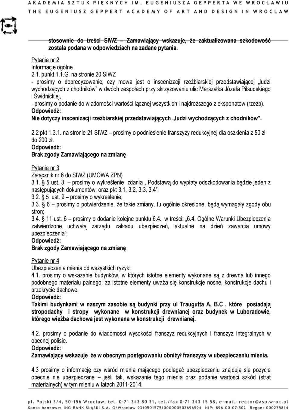 Piłsudskiego i Świdnickiej, - prosimy o podanie do wiadomości wartości łącznej wszystkich i najdroższego z eksponatów (rzeźb).