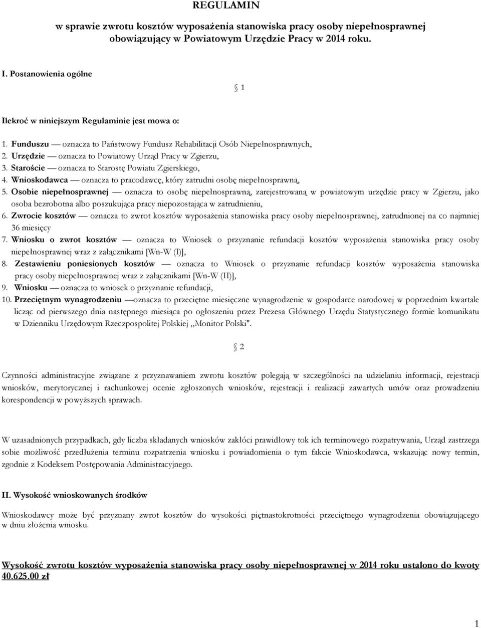 Urzędzie oznacza to Powiatowy Urząd Pracy w Zgierzu, 3. Staroście oznacza to Starostę Powiatu Zgierskiego, 4. Wnioskodawca oznacza to pracodawcę, który zatrudni osobę niepełnosprawną, 5.