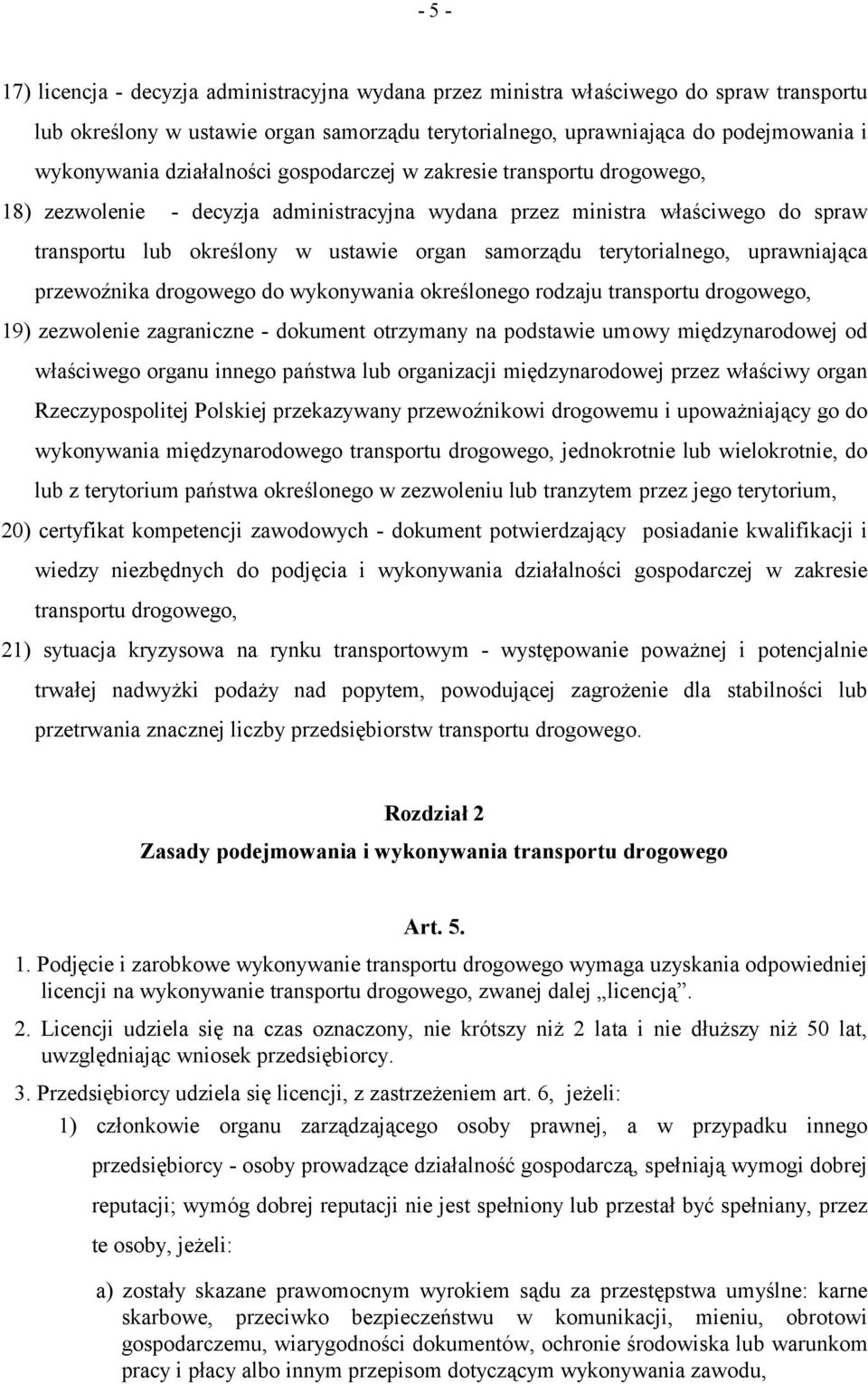 terytorialnego, uprawniająca przewoźnika drogowego do wykonywania określonego rodzaju transportu drogowego, 19) zezwolenie zagraniczne - dokument otrzymany na podstawie umowy międzynarodowej od