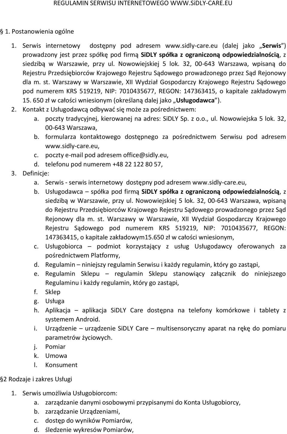 32, 00-643 Warszawa, wpisaną do Rejestru Przedsiębiorców Krajowego Rejestru Sądowego prowadzonego przez Sąd Rejonowy dla m. st.