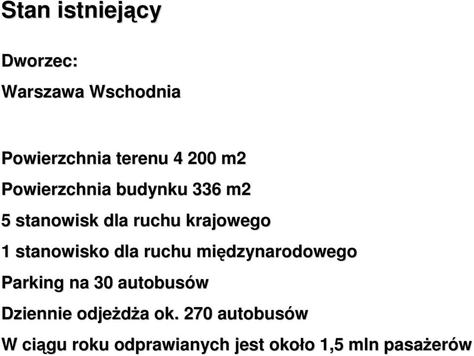 dla ruchu międzynarodowego Parking na 30 autobusów Dziennie odjeżdża a ok.