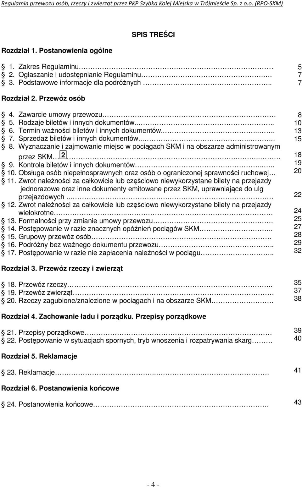 Wyznaczanie i zajmowanie miejsc w pociągach SKM i na obszarze administrowanym przez SKM 2... 9. Kontrola biletów i innych dokumentów.... 10.