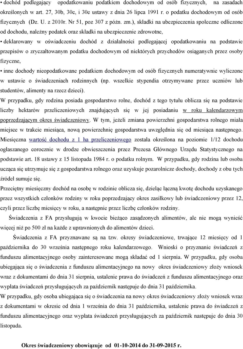 ), składki na ubezpieczenia społeczne odliczone od dochodu, należny podatek oraz składki na ubezpieczenie zdrowotne, deklarowany w oświadczeniu dochód z działalności podlegającej opodatkowaniu na