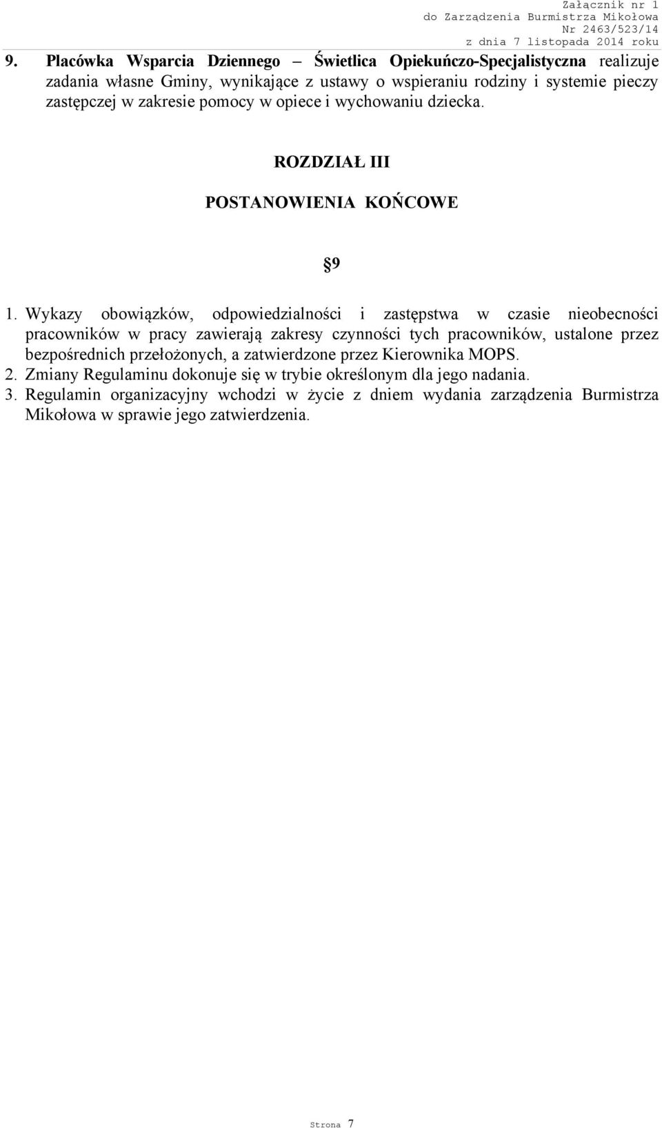 Wykazy obowiązków, odpowiedzialności i zastępstwa w czasie nieobecności pracowników w pracy zawierają zakresy czynności tych pracowników, ustalone przez bezpośrednich