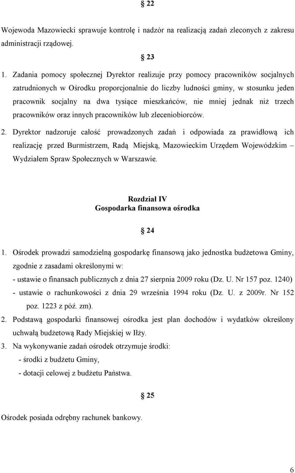 mieszkańców, nie mniej jednak niż trzech pracowników oraz innych pracowników lub zleceniobiorców. 2.