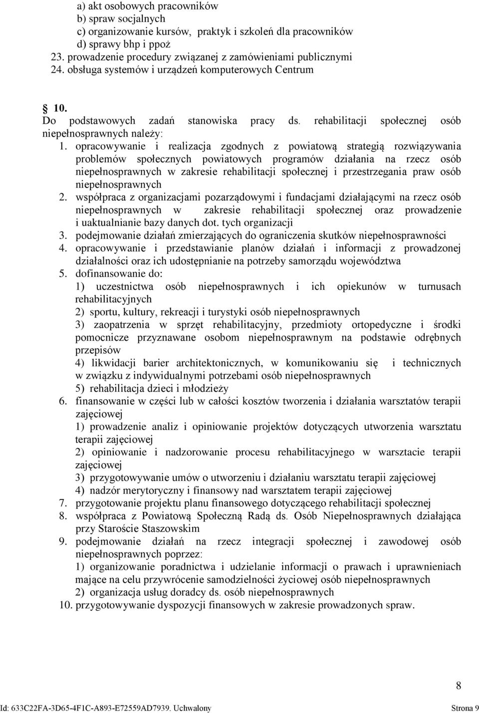 opracowywanie i realizacja zgodnych z powiatową strategią rozwiązywania problemów społecznych powiatowych programów działania na rzecz osób niepełnosprawnych w zakresie rehabilitacji społecznej i