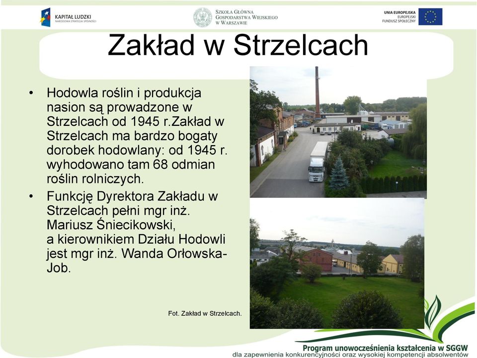 wyhodowano tam 68 odmian roślin rolniczych.