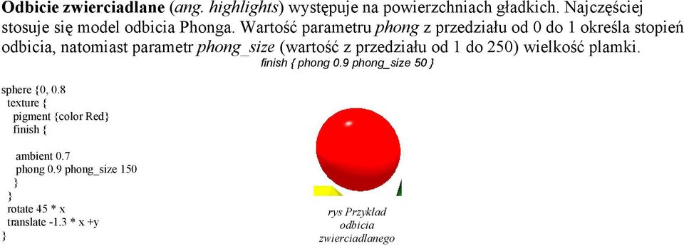 Wartość parametru phong z przedziału od 0 do 1 określa stopień odbicia, natomiast parametr phong_size (wartość z