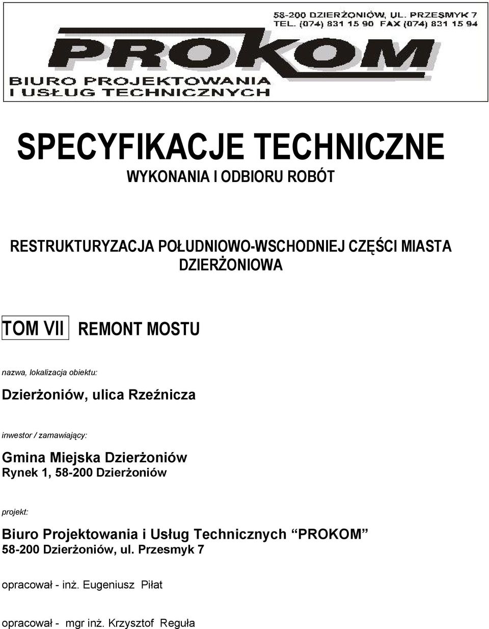 zamawiający: Gmina Miejska Dzierżoniów Rynek 1, 58-200 Dzierżoniów projekt: Biuro Projektowania i Usług