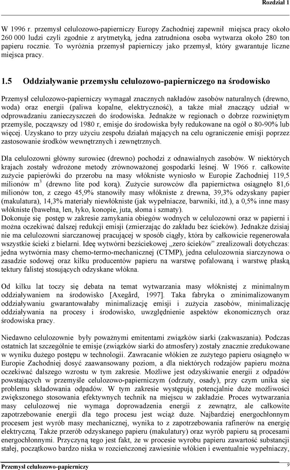 To wyróżnia przemysł papierniczy jako przemysł, który gwarantuje liczne miejsca pracy. 1.