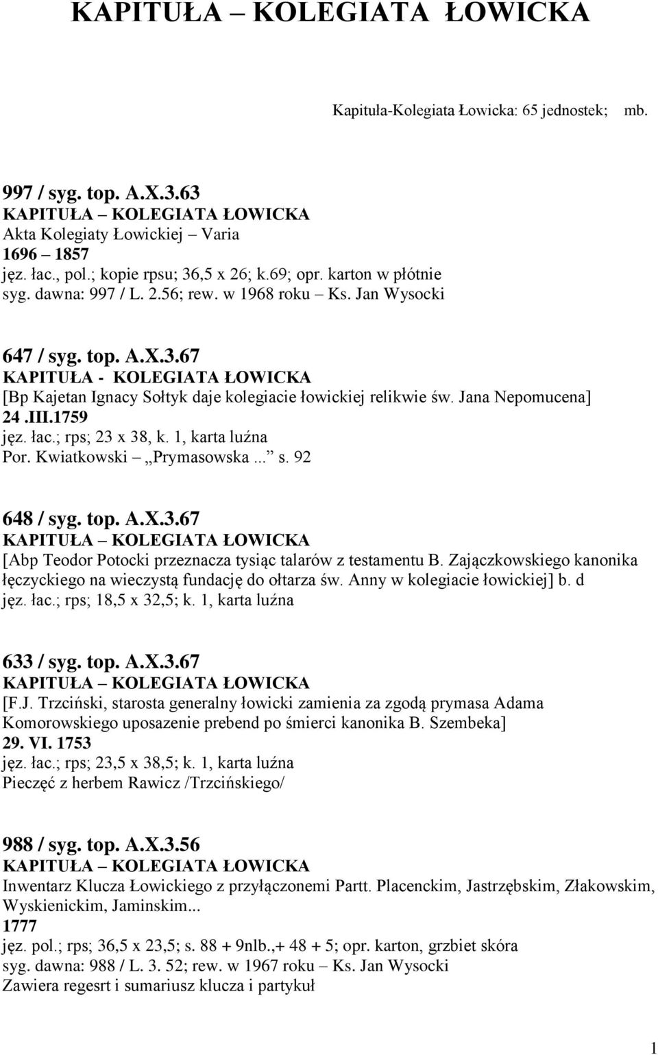 ; rps; 23 x 38, k. 1, karta luźna Por. Kwiatkowski Prymasowska... s. 92 648 / syg. top. A.X.3.67 [Abp Teodor Potocki przeznacza tysiąc talarów z testamentu B.