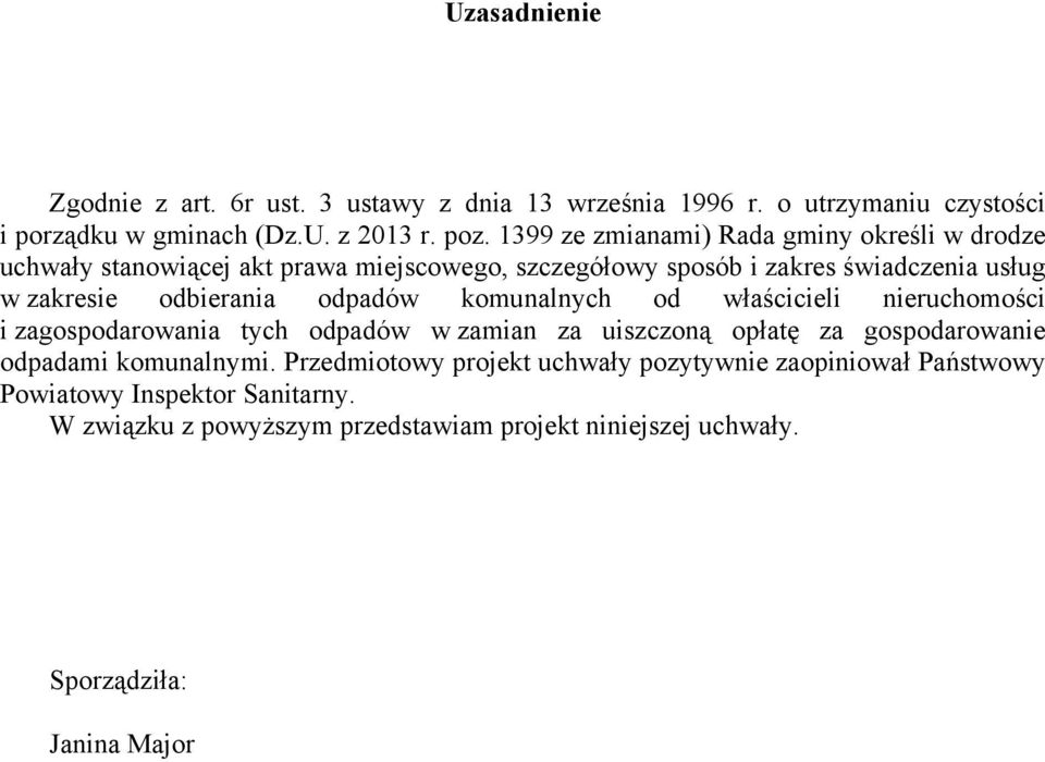 odpadów komunalnych od właścicieli nieruchomości i zagospodarowania tych odpadów w zamian za uiszczoną opłatę za gospodarowanie odpadami komunalnymi.