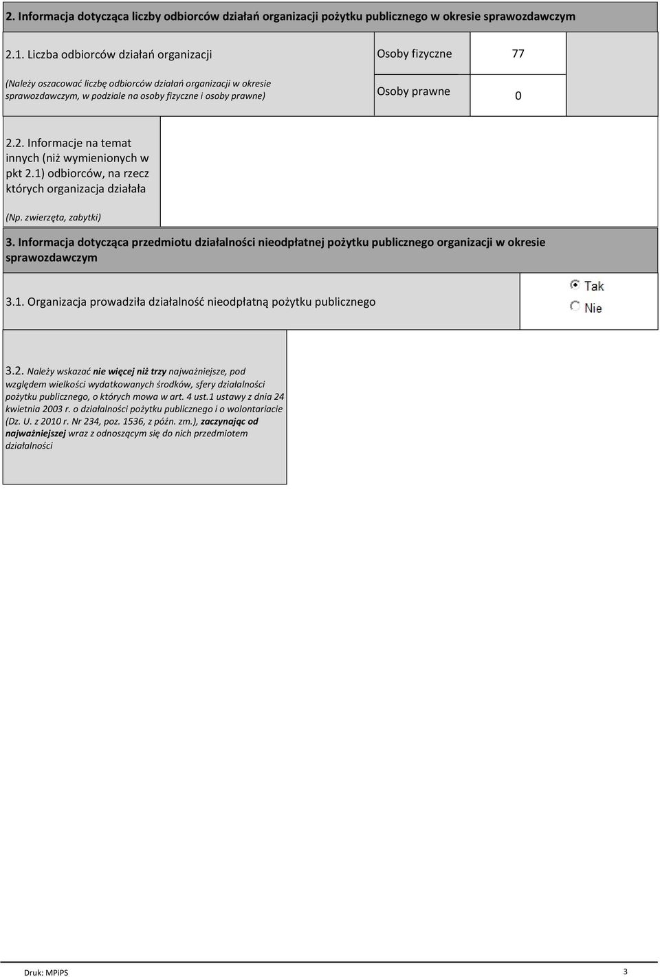 2. Informacje na temat innych (niż wymienionych w pkt 2.1) odbiorców, na rzecz których organizacja działała (Np. zwierzęta, zabytki) 3.