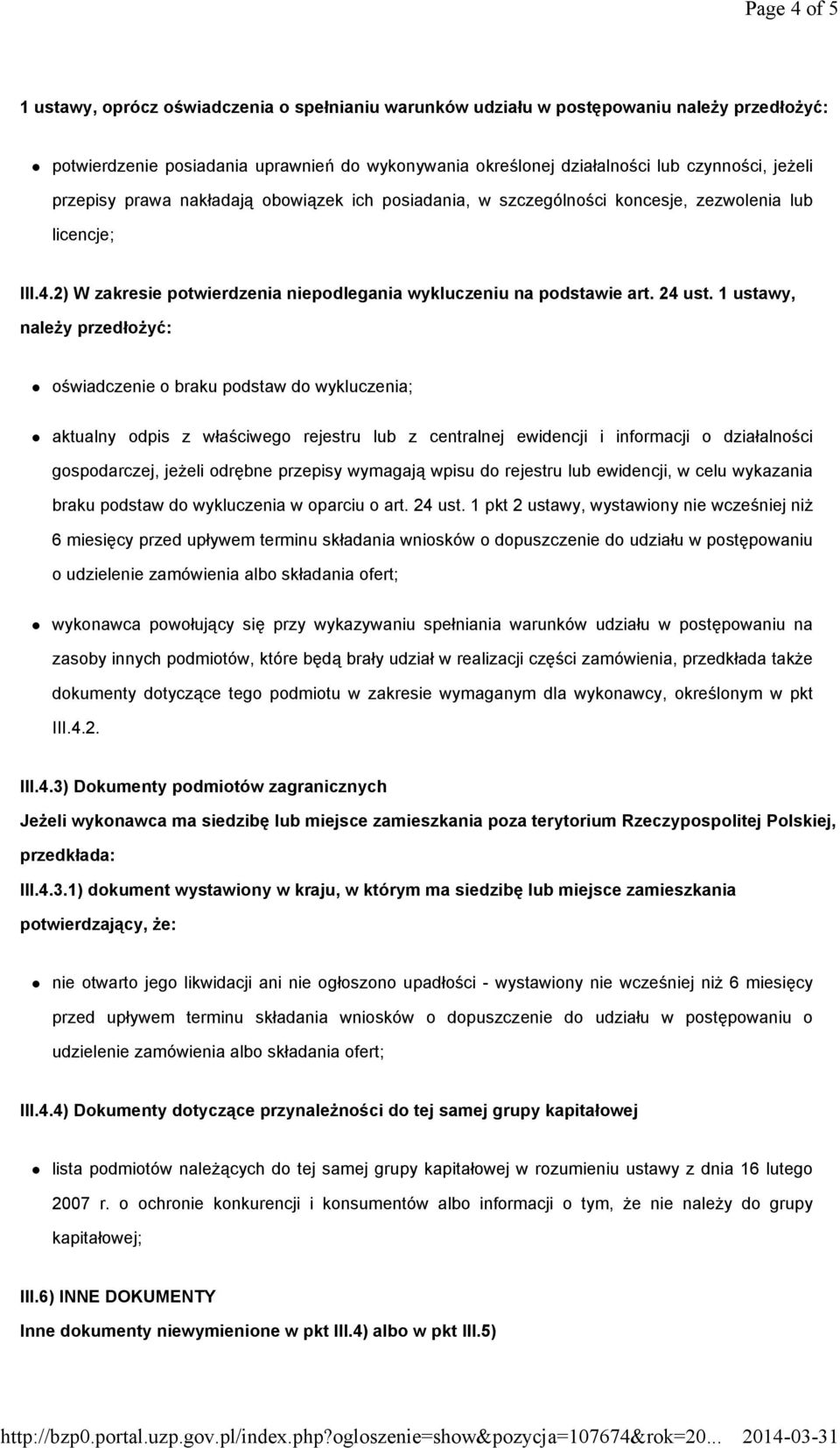 1 ustawy, należy przedłożyć: oświadczenie o braku podstaw do wykluczenia; aktualny odpis z właściwego rejestru lub z centralnej ewidencji i informacji o działalności gospodarczej, jeżeli odrębne