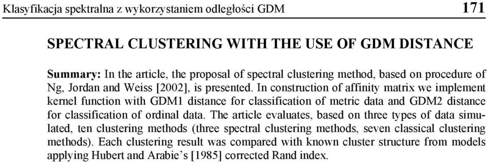 In constuction of affinity mati we implement enel function with GDM1 distance fo classification of metic data and GDM distance fo classification of odinal data.