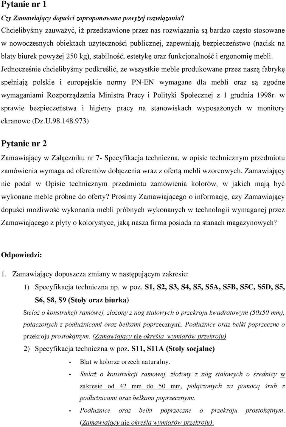 250 kg), stabilność, estetykę oraz funkcjonalność i ergonomię mebli.