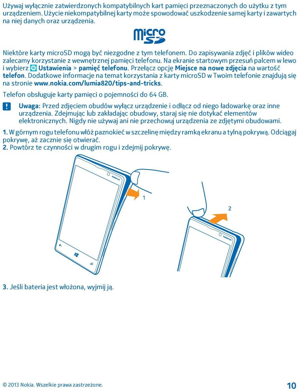 Do zapisywania zdjęć i plików wideo zalecamy korzystanie z wewnętrznej pamięci telefonu. Na ekranie startowym przesuń palcem w lewo i wybierz Ustawienia > pamięć telefonu.