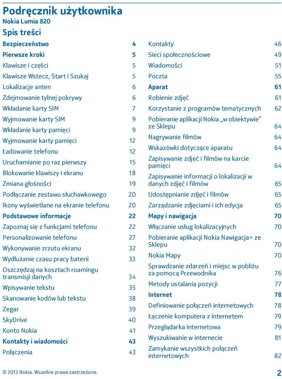 Podłączanie zestawu słuchawkowego 20 Ikony wyświetlane na ekranie telefonu 20 Podstawowe informacje 22 Zapoznaj się z funkcjami telefonu 22 Personalizowanie telefonu 27 Wykonywanie zrzutu ekranu 32