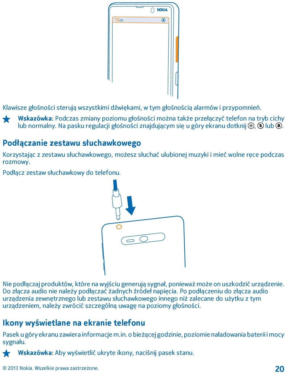 Podłączanie zestawu słuchawkowego Korzystając z zestawu słuchawkowego, możesz słuchać ulubionej muzyki i mieć wolne ręce podczas rozmowy. Podłącz zestaw słuchawkowy do telefonu.