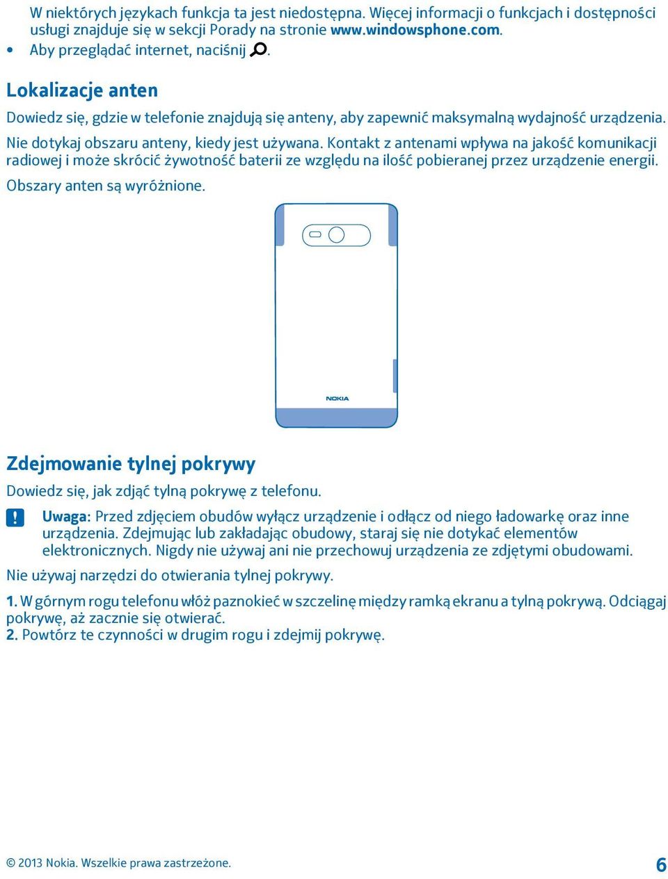 Kontakt z antenami wpływa na jakość komunikacji radiowej i może skrócić żywotność baterii ze względu na ilość pobieranej przez urządzenie energii. Obszary anten są wyróżnione.