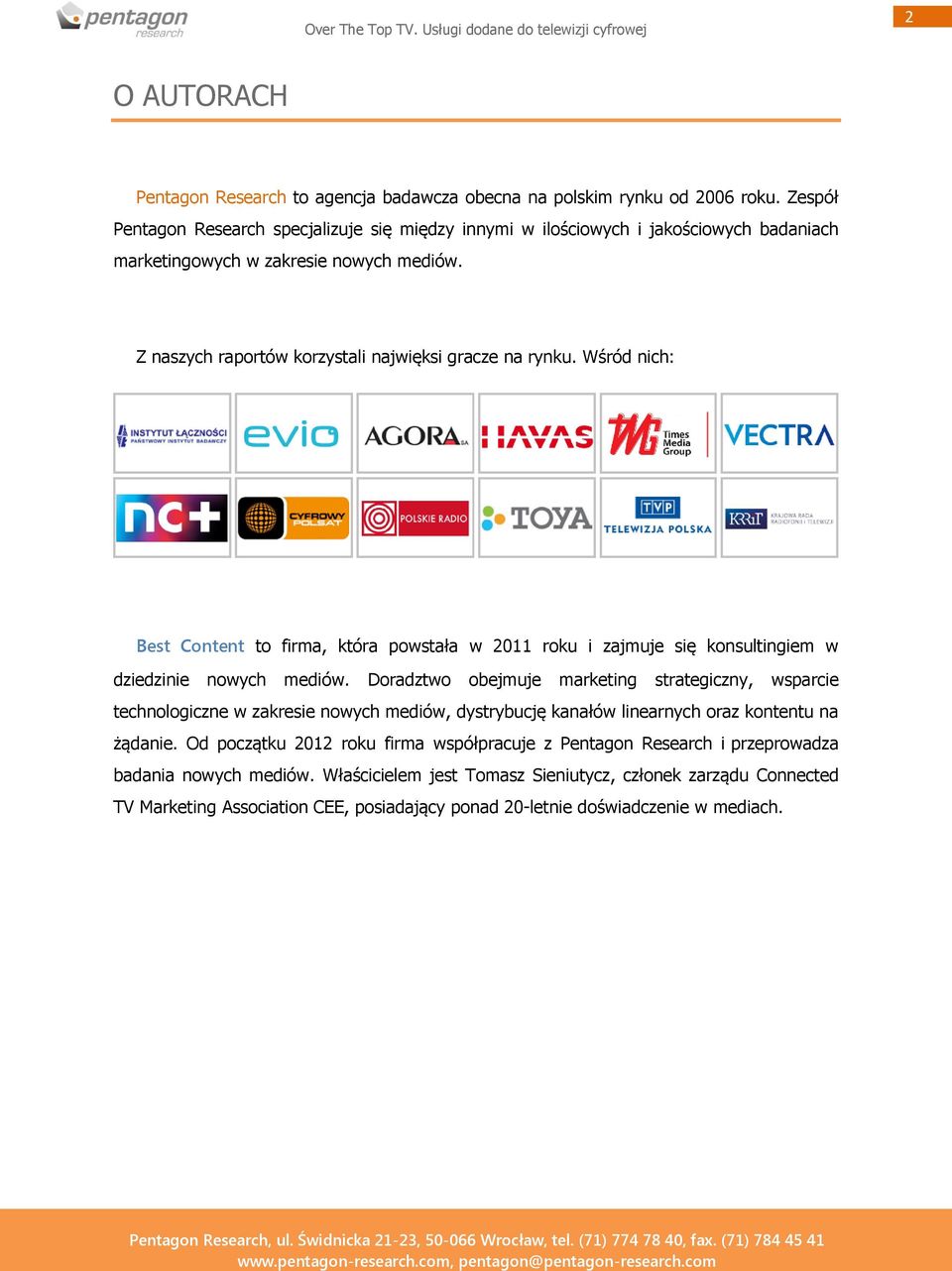 Wśród nich: Best Content to firma, która powstała w 2011 roku i zajmuje się konsultingiem w dziedzinie nowych mediów.