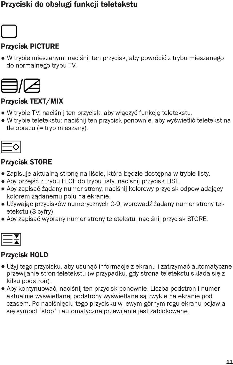 Przycisk STORE Zapisuje aktualną stronę na liście, która będzie dostępna w trybie listy. Aby przejść z trybu FLOF do trybu listy, naciśnij przycisk LIST.