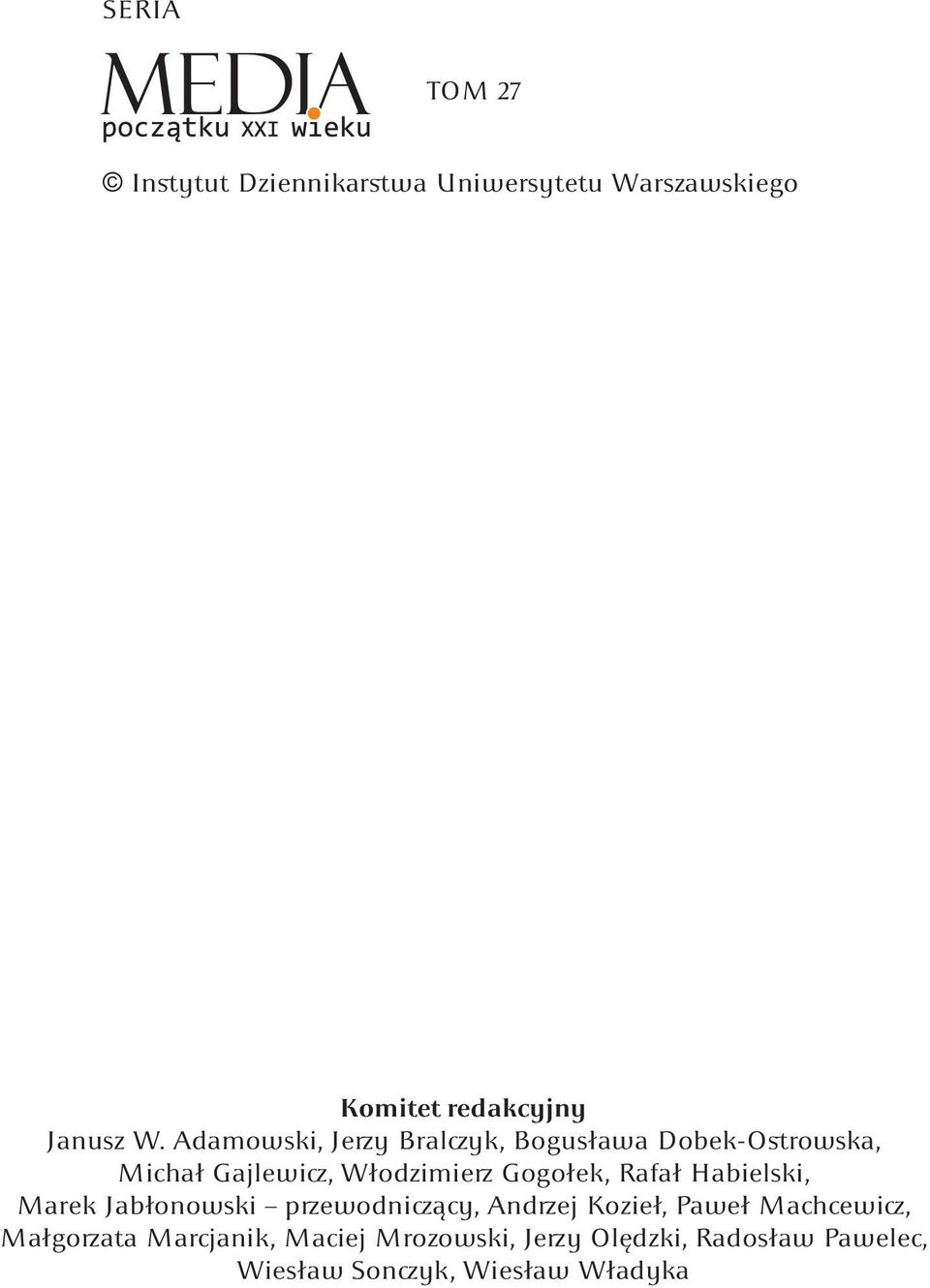 Rafał Habielski, Marek Jabłonowski przewodniczący, Andrzej Kozieł, Paweł Machcewicz,