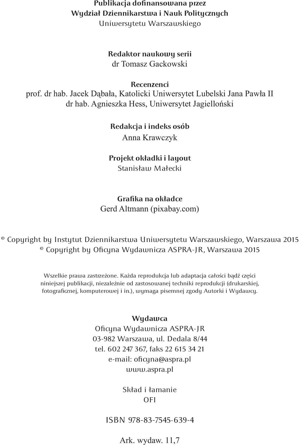 Agnieszka Hess, Uniwersytet Jagielloński Redakcja i indeks osób Anna Krawczyk Projekt okładki i layout Stanisław Małecki Grafika na okładce Gerd Altmann (pixabay.