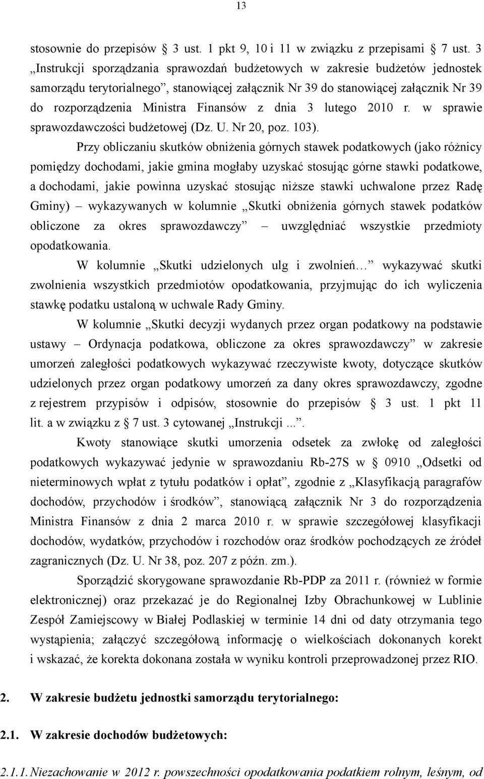 z dnia 3 lutego 2010 r. w sprawie sprawozdawczości budżetowej (Dz. U. Nr 20, poz. 103).