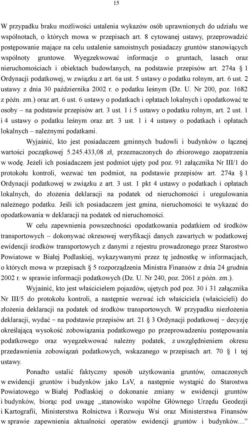 Wyegzekwować informacje o gruntach, lasach oraz nieruchomościach i obiektach budowlanych, na podstawie przepisów art. 274a 1 Ordynacji podatkowej, w związku z art. 6a ust.