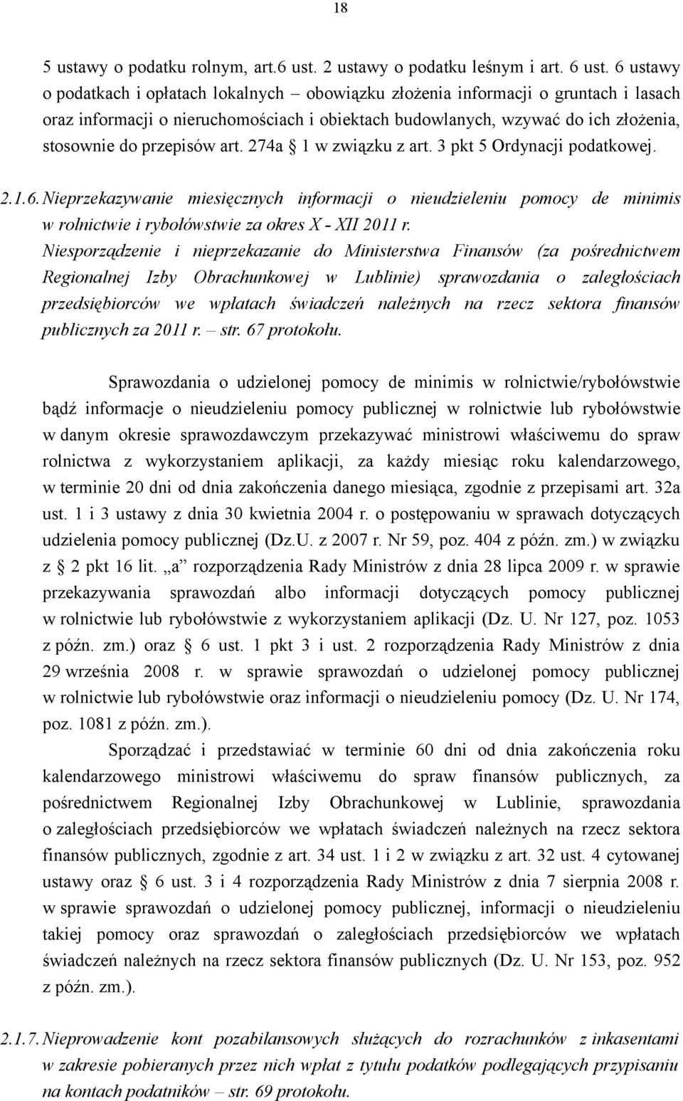 art. 274a 1 w związku z art. 3 pkt 5 Ordynacji podatkowej. 2.1.6.Nieprzekazywanie miesięcznych informacji o nieudzieleniu pomocy de minimis w rolnictwie i rybołówstwie za okres X - XII 2011 r.