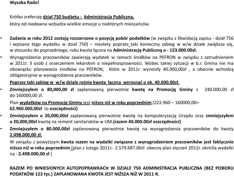 zwiększa się, w stosunku do poprzedniego, roku kwota łączna na Administrację Publiczną o- 123.000.00zł.