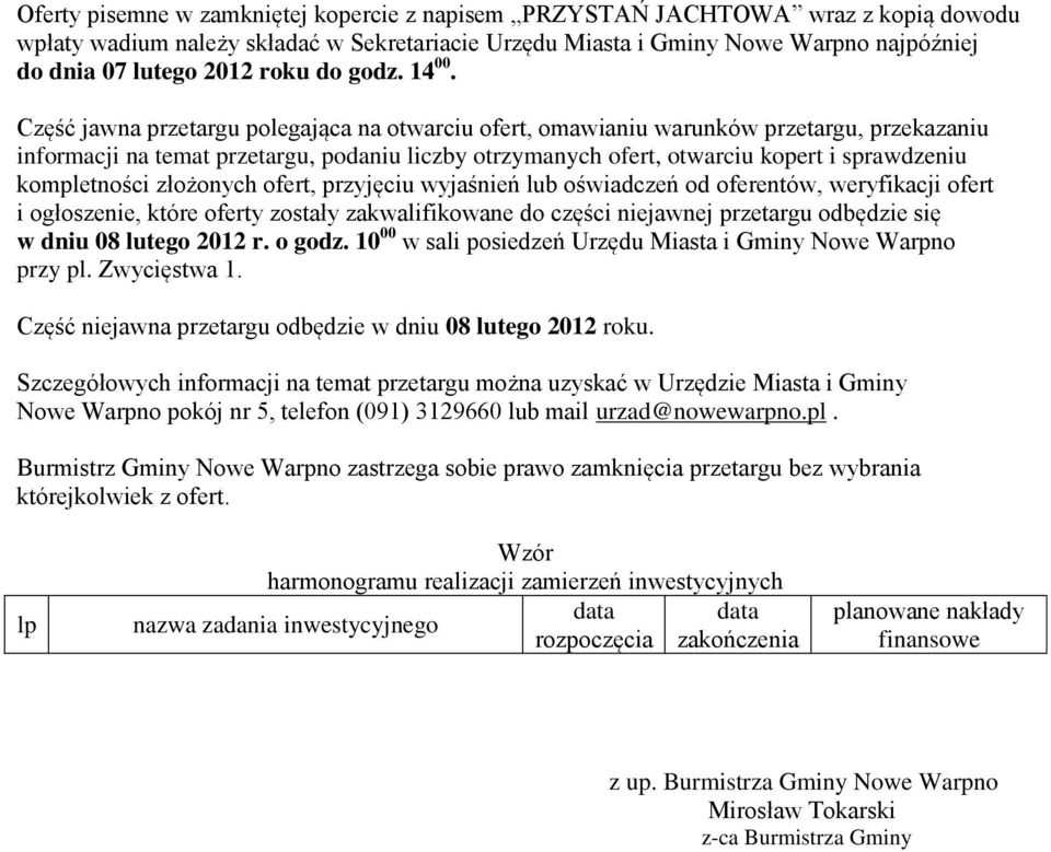 Część jawna przetargu polegająca na otwarciu ofert, omawianiu warunków przetargu, przekazaniu informacji na temat przetargu, podaniu liczby otrzymanych ofert, otwarciu kopert i sprawdzeniu