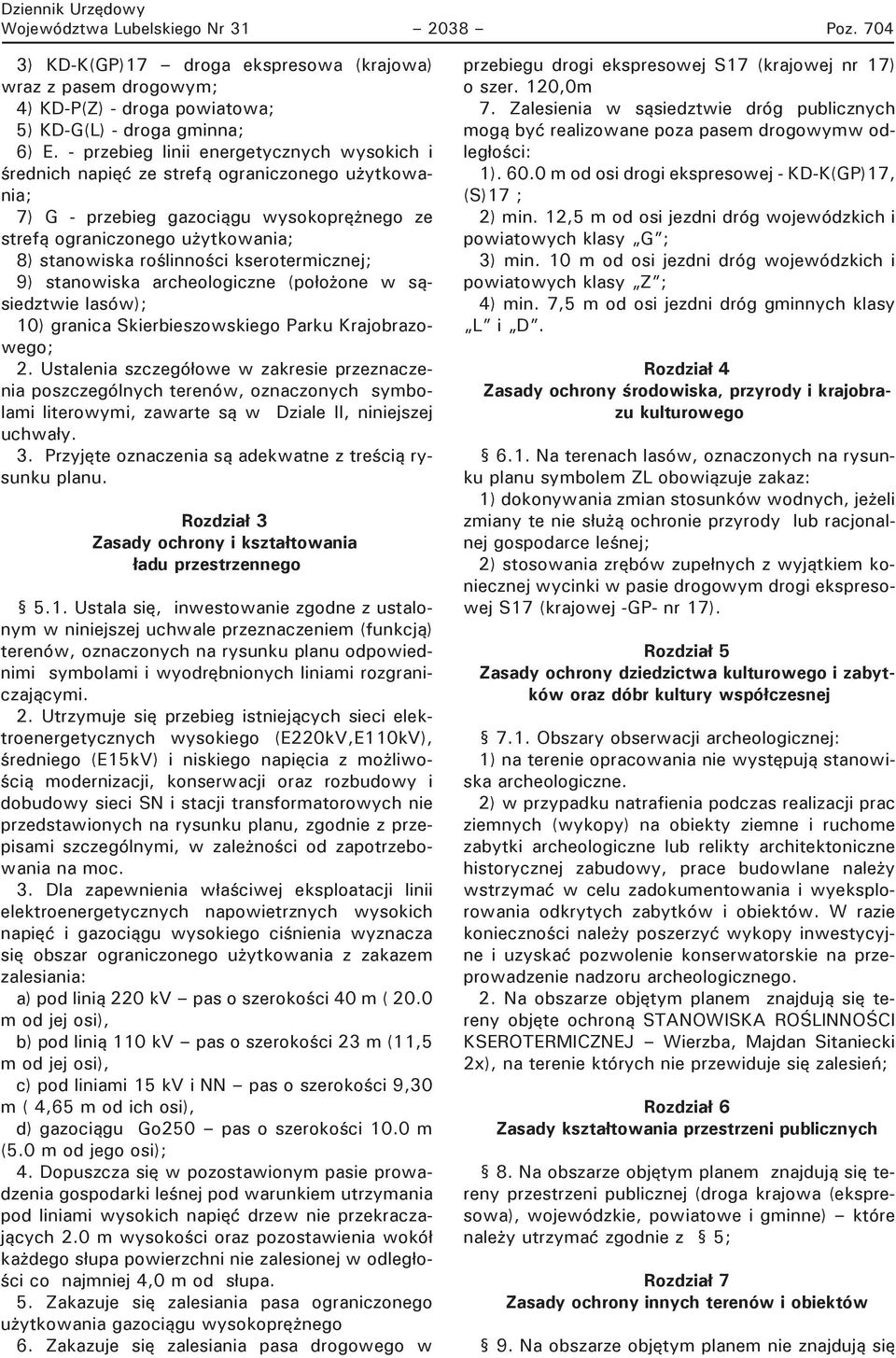 kserotermicznej; 9) stanowiska archeologiczne (po o one w sąsiedztwie lasów); 10) granica Skierbieszowskiego Parku Krajobrazowego; 2.