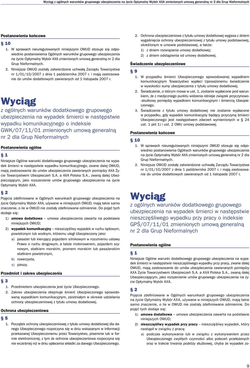 Nieformalnych. 2. Niniejsze OWUD zostały zatwierdzone uchwałą Zarządu Towarzystwa nr 1/01/10/2007 z dnia 1 października 2007 r.