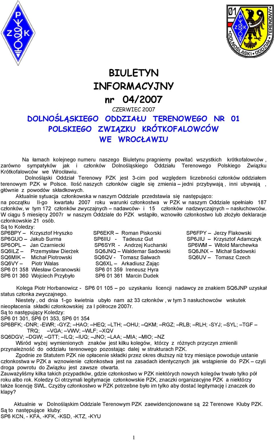 Dolnośląski Oddział Terenowy PZK jest 3-cim pod względem liczebności członków oddziałem terenowym PZK w Polsce.