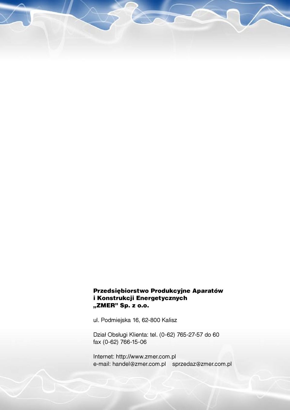 Podmiejska 16, 62-800 Kalisz Dział Obsługi Klienta: tel.