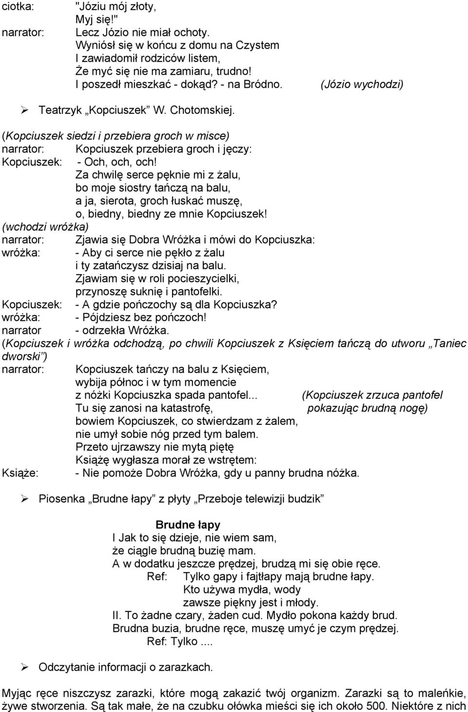 (Kopciuszek siedzi i przebiera groch w misce) narrator: Kopciuszek przebiera groch i jęczy: Kopciuszek: - Och, och, och!