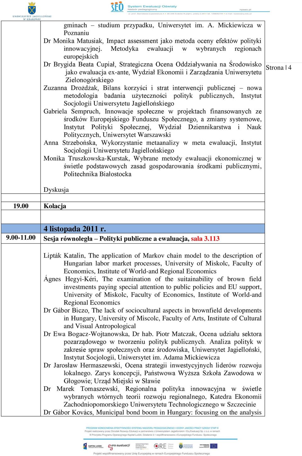 Zielonogórskiego Zuzanna Drożdżak, Bilans korzyści i strat interwencji publicznej nowa metodologia badania użyteczności polityk publicznych, Instytut Gabriela Sempruch, Innowacje społeczne w