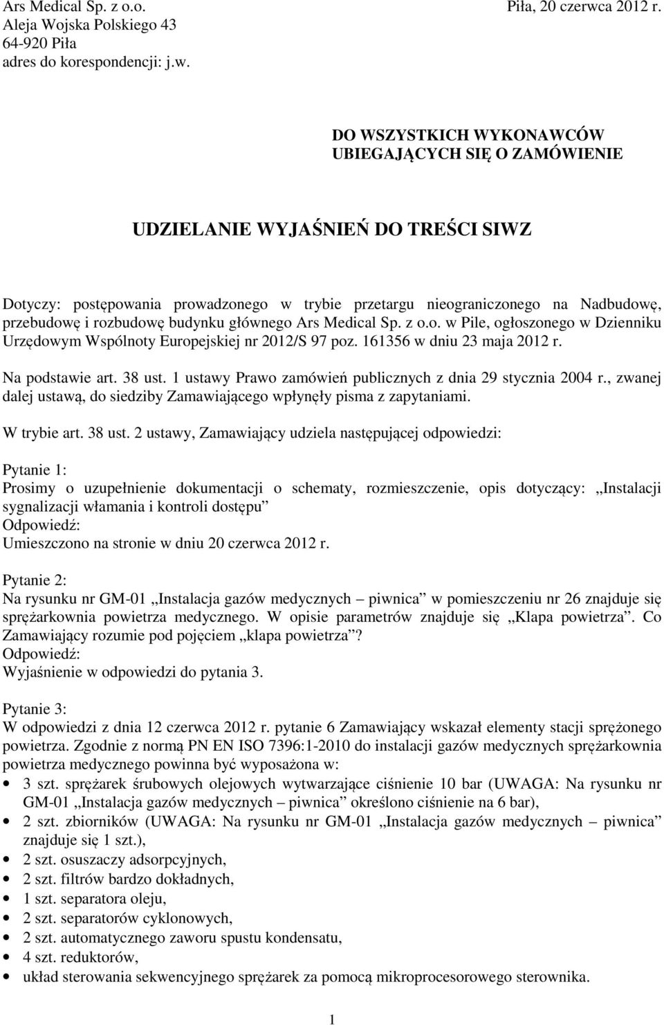 budynku głównego Ars Medical Sp. z o.o. w Pile, ogłoszonego w Dzienniku Urzędowym Wspólnoty Europejskiej nr 2012/S 97 poz. 161356 w dniu 23 maja 2012 r. Na podstawie art. 38 ust.