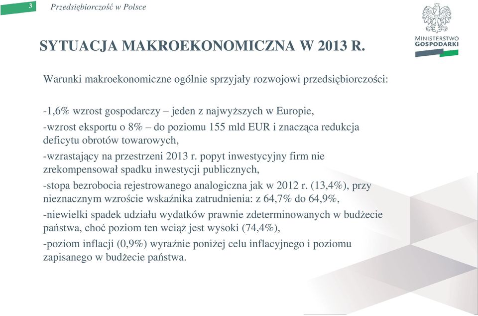 znacząca redukcja deficytu obrotów towarowych, -wzrastający na przestrzeni 2013 r.