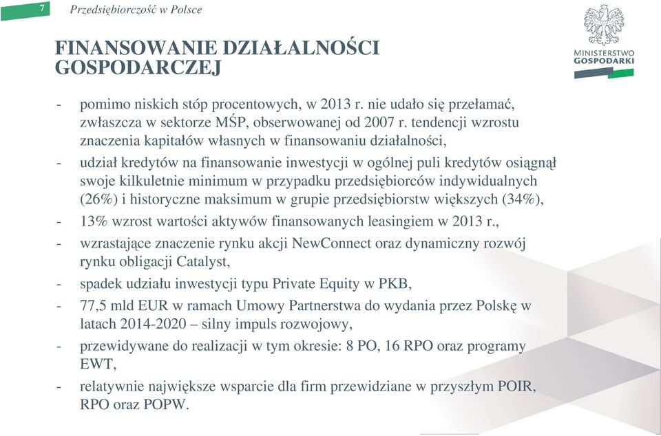 przedsiębiorców indywidualnych (26%) i historyczne maksimum w grupie przedsiębiorstw większych (34%), - 13% wzrost wartości aktywów finansowanych leasingiem w 2013 r.