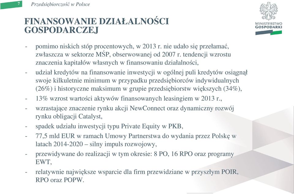 przedsiębiorców indywidualnych (26%) i historyczne maksimum w grupie przedsiębiorstw większych (34%), - 13% wzrost wartości aktywów finansowanych leasingiem w 2013 r.