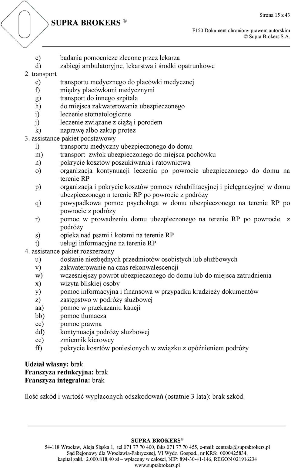 leczenie związane z ciążą i porodem k) naprawę albo zakup protez 3.