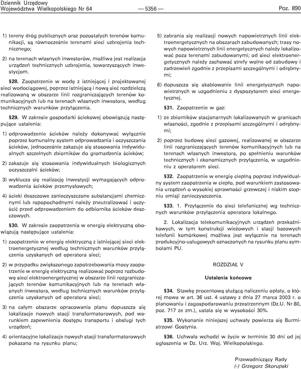Zaopatrzenie w wodê z istniej¹cej i projektowanej sieci wodoci¹gowej, poprzez istniej¹c¹ i now¹ sieæ rozdzielcz¹ realizowan¹ w obszarze linii rozgraniczaj¹cych terenów komunikacyjnych lub na terenach