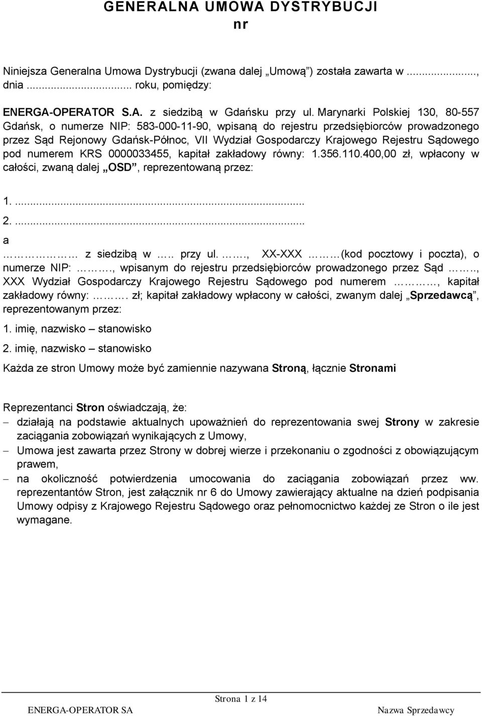 Sądowego pod numerem KRS 0000033455, kapitał zakładowy równy: 1.356.110.400,00 zł, wpłacony w całości, zwaną dalej OSD, reprezentowaną przez: 1.... 2.... a z siedzibą w.. przy ul.